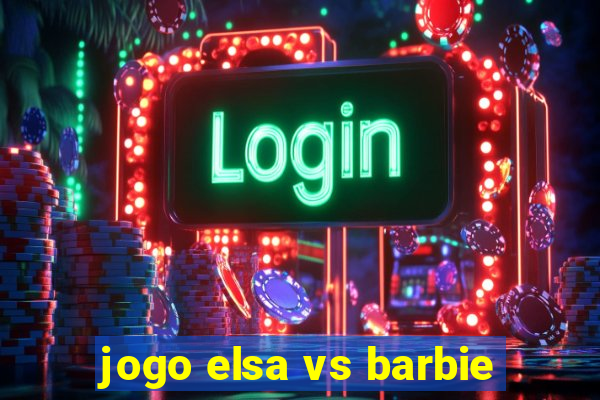 jogo elsa vs barbie